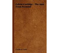 Claude M. Fuess Calvin Coolidge - The Man From Vermont (Tascabile)