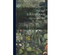 Claude Marie Ph Flore Jurassienne: Ou, Description Des Plante (Copertina rigida)