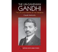 Claude Markovits The Un-Gandhian Gandhi (Tascabile) Anthem South Asian Studies