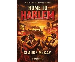 Claude McKay Home to Harlem (Tascabile)