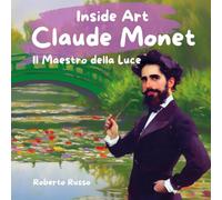 Claude Monet. Il maestro della luce
