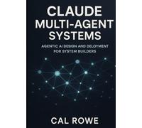 Claude Multi-Agent Systems: Agentic AI Design and Deloyment for System Builders