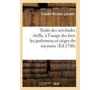 Claude-Nicolas Traité des servitudes réelle, à l'usage des tous les (Tascabile)