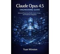 Claude Opus 4.5 Engineering Guide: Advanced Reasoning Models, System Design, and Production Integration