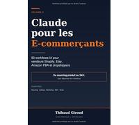 Claude pour les E-commerçants: 50 workflows IA pour vendeurs Shopify, Etsy, Amazon FBA et dropshippers francophones