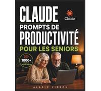 CLAUDE PROMPTS DE PRODUCTIVITÉ POUR LES SENIORS