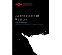 Claude Romano At the Heart of Reason (Tascabile)