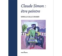 Claude Simon: Etre peintre