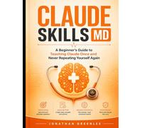 CLAUDE SKILLS MD: A Beginner's Guide to Teaching Claude Once and Never Repeating Yourself Again