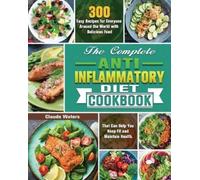 Claude Waters The Complete Anti-Inflammatory Diet Cookbook (Tascabile)