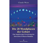 Claude Weiss Die 28 Mondphasen der Geburt: Eine inspirierende Erweit (Tascabile)