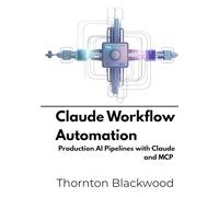 Claude Workflow Automation: Production AI Pipelines with Claude and MCP