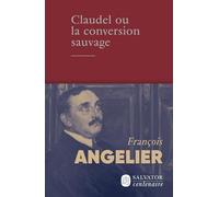 Claudel ou la conversion sauvage