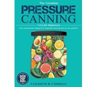 Claudette R Connell The Complete Pressure Canning Guide for Beginner (Tascabile)