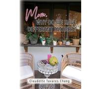 Claudette Tavares Chang Mom, Why Do We Have Different Fathers? (Tascabile)