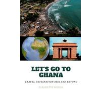 Claudette Wilson Let's Go to Ghana (Tascabile)