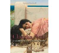 Claudia Acte. La liberta amata da Nerone