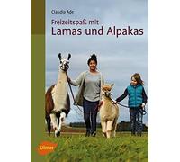 Claudia Ade Freizeitspaß mit Lamas und Alpakas (Tascabile)