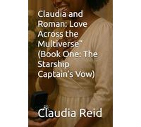 Claudia and Roman: Love Across the Multiverse” (Book One: The Starship Captain’s Vow)