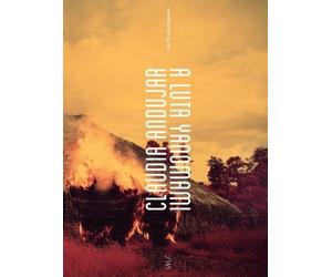 Claudia Andujar Jan Rocha Valentina Tong Bruce A Claudia Andujar, Th (Tascabile)