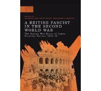 Claudia Baldoli A British Fascist in the Second World War (Tascabile)