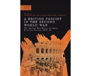 Claudia Baldoli A British Fascist in the Second World War (Tascabile)