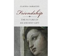 Claudia Baracchi El Friendship: The Future of an Ancient Gift (Copertina rigida)