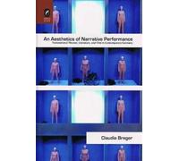 Claudia Breger An Aesthetics of Narrative Performance (Tascabile)
