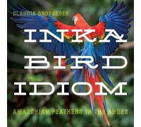 Claudia Brosseder Inka Bird Idiom (Copertina rigida) Pitt Latin American Series