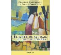 Claudia Casanovas Felisa Chalco El arte de ayudar, su luz y su somb (Tascabile)