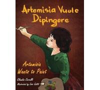 Claudia Cerulli Artemisia Vuole Dipingere - Artemisia Wants t (Copertina rigida)