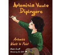 Claudia Cerulli Artemisia Vuole Dipingere - Artemisia Wants to Paint (Tascabile)