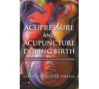 Claudia Citkovitz Acupressure and Acupuncture during Birth (Tascabile)
