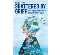 Claudia Coenen Shattered by Grief (Tascabile)