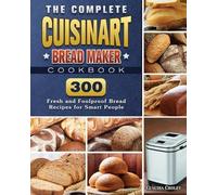 Claudia Croley The Complete Cuisinart Bread Maker Cookbook (Tascabile)