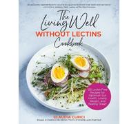 Claudia Curici The Living Well Without Lectins Cookbook (Tascabile)
