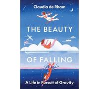 Claudia de Rham The Beauty of Falling (Copertina rigida)