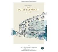 Claudia Dell Das Hotel Elephant Weimar: Haus der Geschichte, Geschic (Tascabile)