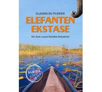 Claudia du Ples Elefanten Ekstase: Ein Gute Laune Namibia Reisekrimi (Tascabile)