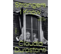 Claudia Durastanti Strangers I Know (Tascabile)