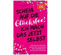 Claudia Engel Scheiß auf die Glücksfee Ich mach das jetzt selbst: W (Tascabile)