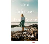Claudia Feldmann Laura Spence-Ash Und dahinter das Meer (Copertina rigida)
