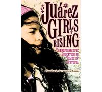 Claudia G. Cervantes-Soon Juárez Girls Rising (Tascabile)