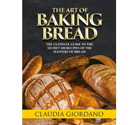 Claudia Giordano Giordano, Claudia The Art of Baking Bread (Tascabile)