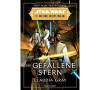 Claudia Gray An Star Wars™ Die Hohe Republik - Der gefallene Stern ( (Tascabile)