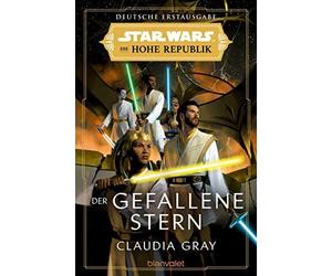 Claudia Gray An Star Wars™ Die Hohe Republik - Der gefallene Stern ( (Tascabile)
