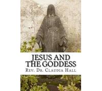 Claudia Hall Jesus and the Goddess (Tascabile)