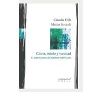 Claudia Hilb Matías Sirczuk Gloria, miedo y vanidad (Tascabile)