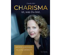 Claudia Jahn Charisma ist, was Du bist: Werde grösser, als Du (Copertina rigida)