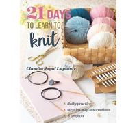 Claudia Joyal Laplante 21 Days to Learn to Knit (Tascabile)